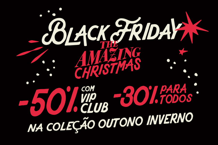 BLACK FRIDAY -50% COM VIP CLUB - -30% PARA TODOS NACOE COLEÇÃO OUTONO INVERNO BLACK FRIDAY -50% COM VIP CLUB - -30% PARA TODOS NACOE COLEÇÃO OUTONO INVERNO